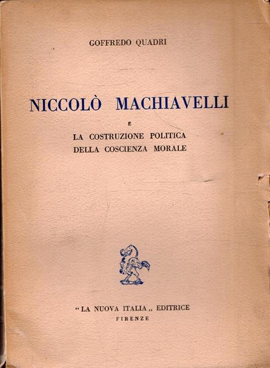 Niccolò Macchiavelli e la costruzione politica della coscienza morale - Goffredo Quadri - copertina