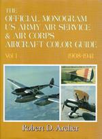 The Official Monogram US Army Air Service & Air Corps Aircraft Color Guide. Vol I 1908-1941