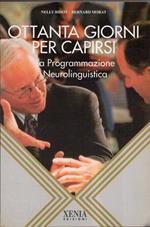 Ottanta giorni per capirsi : la programmazione neurolinguistica