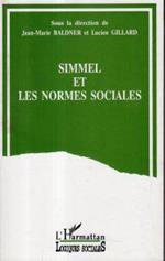 Simmel et les normes sociales : actes du colloque Simmel, penseur des normes sociales Paris, 16 et 17 décembre 1993