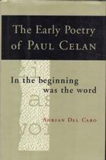 The early poetry of Paul Celan : In the beginning was the word