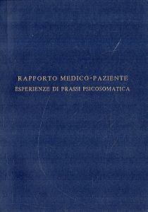 Rapporto medico-paziente. Esperienze di prassi psicosomatica - copertina