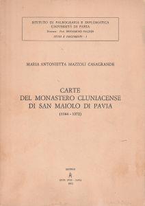 Carte del monastero cluiniacense di San Maiolo di Pavia (1164-1372) - copertina