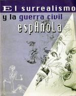 El Surrealismo y la guerra civil espanola. Museo de Teruel 1998