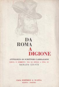 Da Roma a Digione. Antologia di scrittori garibaldini - R. Giusti - copertina