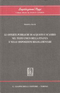 Le offerte pubbliche di acquisto e scambio nel testo unico della finanza e nelle disposizioni regolamentari - copertina