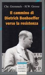 Il cammino di Dietrich Bonhoeffer verso la resistenza