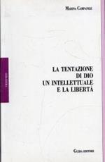 La tentazione di Dio : un intellettuale e la libertà