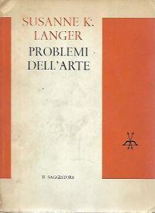 Problemi dell'arte: dieci conferenze filosofiche - Susanne K. Langer - copertina