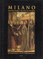 Milano : venticinque secoli di storia attraverso i suoi personaggi