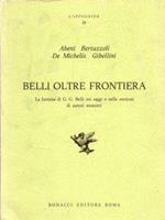 Belli oltre frontiera. La fortuna di G. G. Belli nei saggi e nelle versioni di autori stranieri