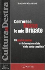 Com'erano Rosse le mie Brigate. Gli anni di piombo visti da un giornalista 