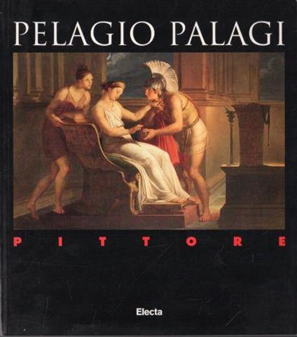 Pelagio Palagi pittore : dipinti dalle raccolte del Comune di Bologna - copertina