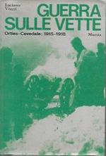 Guerra sulle vette: Ortles-Vecedale 1915-1918