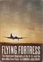 Flying Fortress - The illustrated biography of the B-17s and the Men Who Flew Them