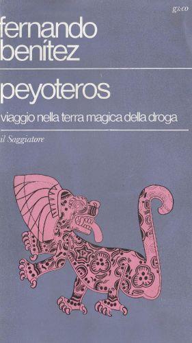 Peyoteros. Viaggio nella terra magica della droga - copertina