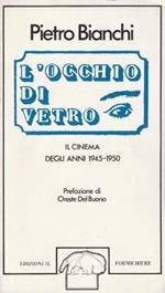 L' occhio di vetro. Il cinema degli aanni 1945-1950