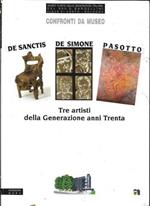 Fabio De Sanctis Vicenzo De Simone Paolo Pasotto: tre artisti della Generazione anni Trenta