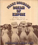 Dream of empire : the world of Germany in original photographs 1840-1914