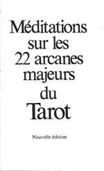 Méditations sur les 22 arcanes majeurs du Tarot