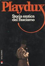 1° edizione! Playdux. Storia erotica del Fascismo
