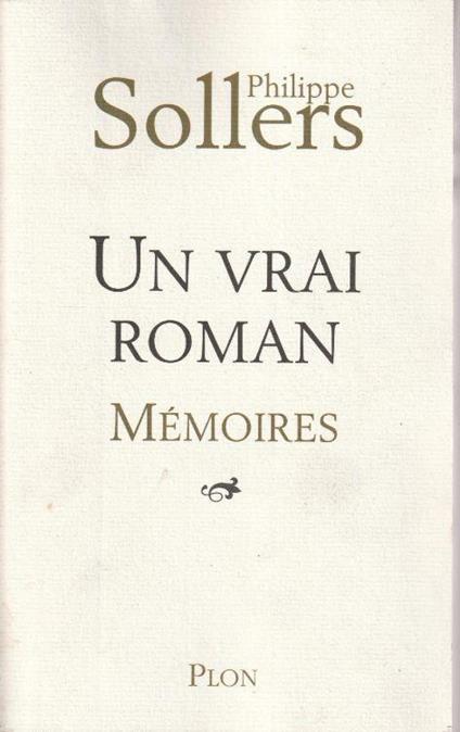 1° edizione! Un vrai roman : mémoires - Sollers Philippe - copertina