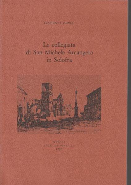 La collegiata di San Michele Arcangelo in Solofra. Memorie e documenti - copertina