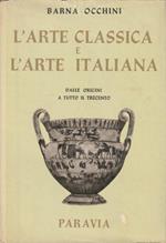 L' arte classica e l'arte italiana dalle origini a tutto il Trecento