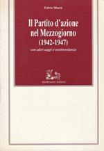 Il Partito d'azione nel Mezzogiorno : 1942-1947 : con altri saggi e testimonianze