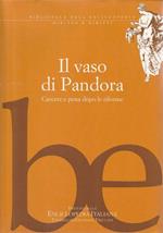 1° Edizione ! Il vaso di Pandora . Carcere e pena dopo le riforme