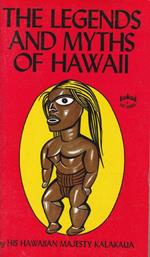 The Legends and Myths of Hawaii. The Fables and Folk-Lore of a Strange People