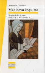 Medioevo inquieto : storia delle donne dall'8. al 15. secolo d. C