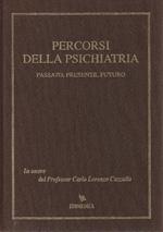 Percorsi della psichiatria. Passato, presente e futuro. In onore del Professor Carlo Lorenzo Cazzullo