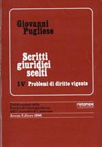 Scritti giuridici scelti. vol.4 : Problemi di diritto vigente