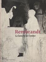 Rembrandt La lumière de l'ombre