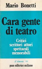 Cara gente di teatro Critici scrittori attori spettacoli memorabili