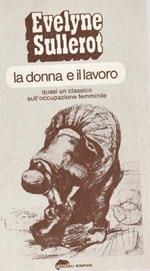 La donna e il lavoro. Quasi un classico sull'occupazione femminile