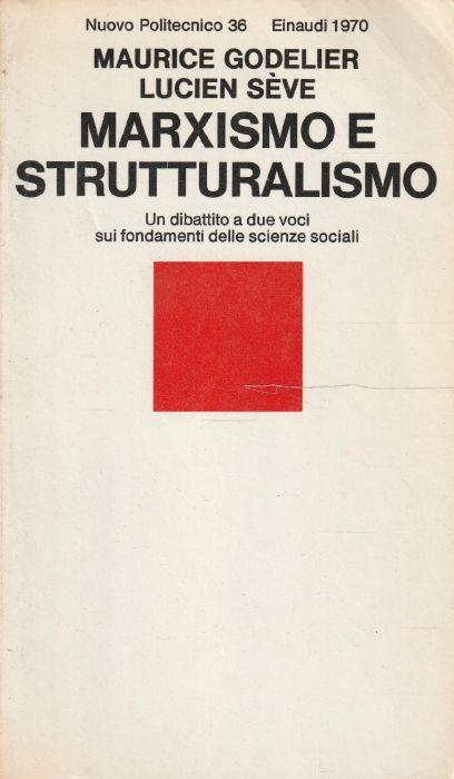 1° edizione ! Marxismo e strutturalismo. Un dibattito a due voci sui fondamenti delle scienze sociali - copertina