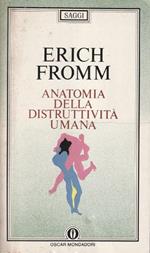 Anatomia della distruttività umana di: F. FROMM