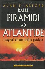 Dalle Piramidi ad Atlantide : i segreti di una civilta perduta
