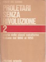 Proletari senza rivoluzione: storia delle classi subalterne italiane dal 1860 al 1950. Vol.2