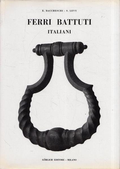 Ferri Battuti Italiani. Gorlich Editore, 1966 - copertina