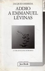 Addio a Emmanuel Lévinas di: Derrida, Jacques; Petrosino, Silvano