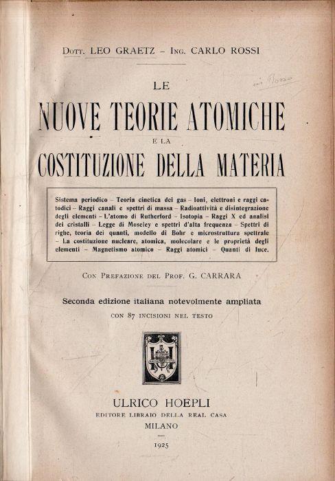 Graetz Leo/Rossi C. Le Nuove Teorie Atomiche E La Costituzione Della Materia . Hoepli,1925 Di: Graetz Leo/Rossi C. - copertina