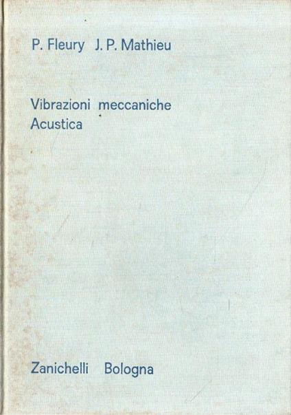 Vibrazioni meccaniche. Acustica. Trattato di fisica generale e sperimentale. Volume 3, Fleury/Mathieu. 1964 - copertina