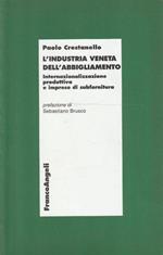 L' industria veneta dell'abbigliamento : internazionalizzazione produttiva e imprese di subfornitura