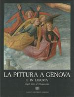 La pittura a Genova e in Liguria dagli inizi al Cinquecento
