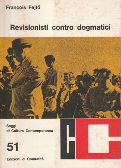 Revisionisti contro dogmatici - François Fejtö - copertina