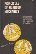 Principles of quantum mechanics. Nonrelativistic wave mechanics with illustrative applications