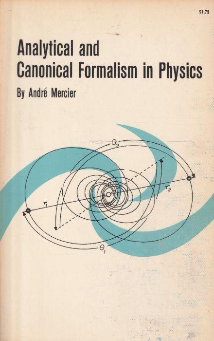 Analytical and Canonical Formalism in Phisics - André Mercier - copertina